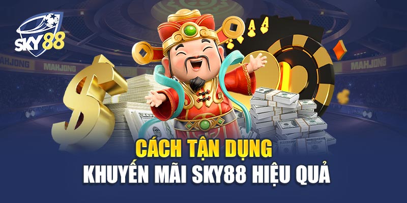 Khuyến Mãi Sky88 - Chìa Khóa Mở Ra Cơ Hội Làm Giàu 2 Cách Tận Dụng Khuyến Mãi Sky88 Hiệu Quả