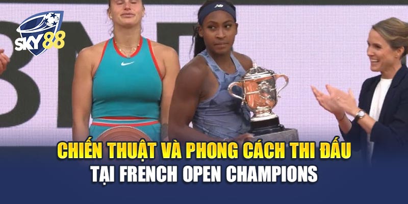 French Open Champions 2 Chiến thuật và phong cách thi đấu tại French Open Champions