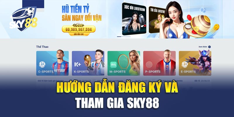 Trang chủ 6 Hướng Dẫn Đăng Ký Và Tham Gia Tại Sky88