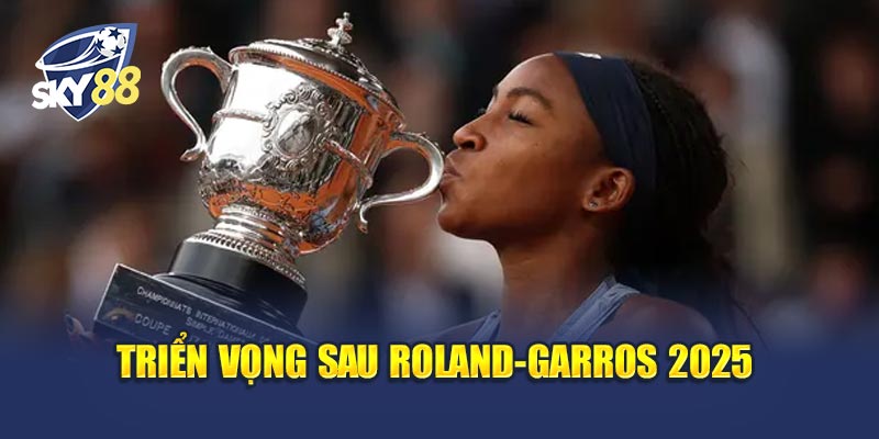 French Open Champions 3 Triển vọng sau Roland-Garros 2025