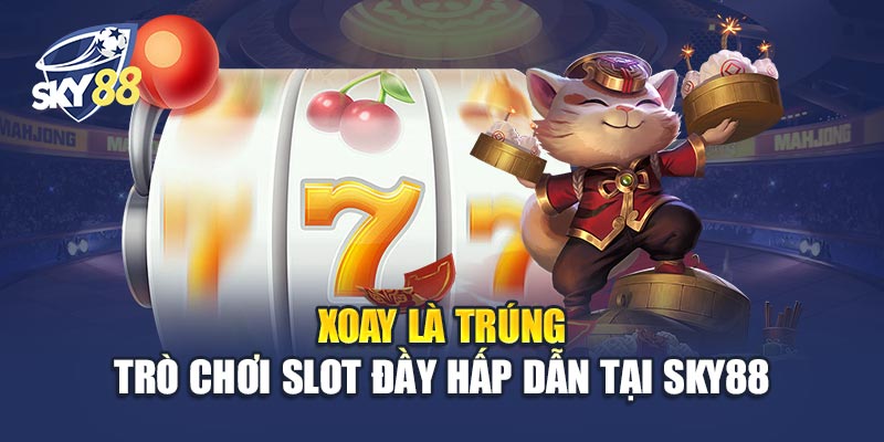 Xoay Là Trúng 1 Xoay Là Trúng – Trò Chơi Slot Đầy Hấp Dẫn Tại Sky88